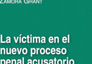 La Víctima en el Nuevo Proceso Penal Acusatorio