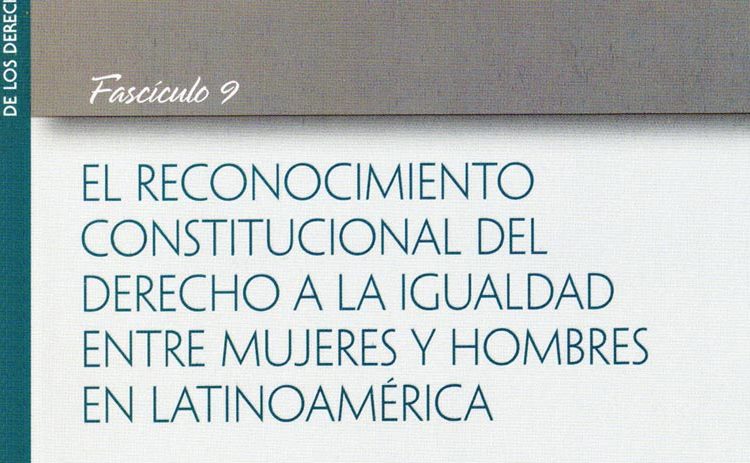 El Reconocimiento Constitucional del Derecho a la Igualdad entre Mujeres y Hombres en Latinoamérica
