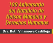 100 aniversario del natalicio de Nelson Mandela y Derechos Humanos