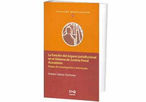 La Función del Órgano Jurisdiccional en el Sistema de Justicia Penal Acusatorio: Etapas de Investigación e Intermedia.