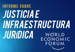 Informe sobre Justicia e infraestructura Jurídica. World Economic Forum
