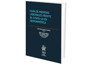 Guía de Medidas Laborales Frente al Covid-19 en Iberoamérica.