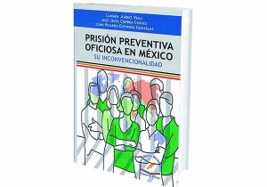 Prisión Preventiva Oficiosa en México. Su inconvencionalidad