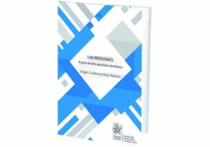 Las Pensiones. El Gran Desafío Pendiente de México.
