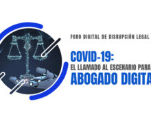 Foro Digital de Disrupción Legal Covid-19: El Llamado al Escenario para el Abogado Digital